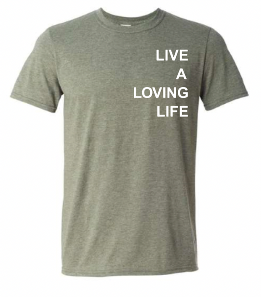 Live A Loving Life T-Shirt (Olive)