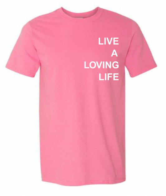 Live A Loving Life T-Shirt (Pink)