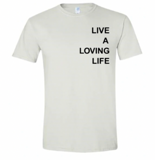Live A Loving Life T-Shirt (White)
